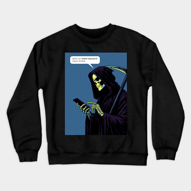 Grim Reaper friend request Crewneck Sweatshirt by Retro Vibe